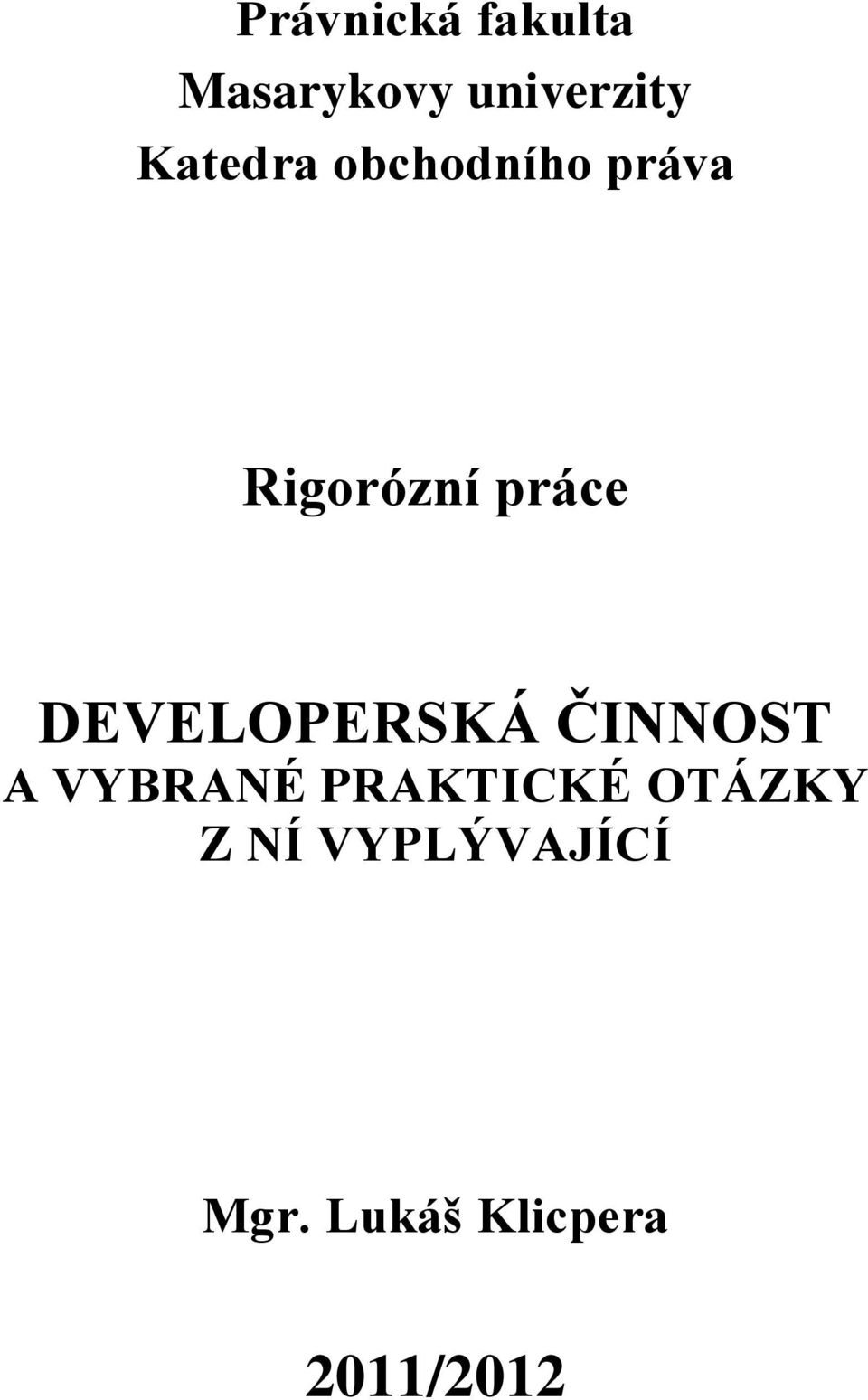 DEVELOPERSKÁ ČINNOST A VYBRANÉ PRAKTICKÉ