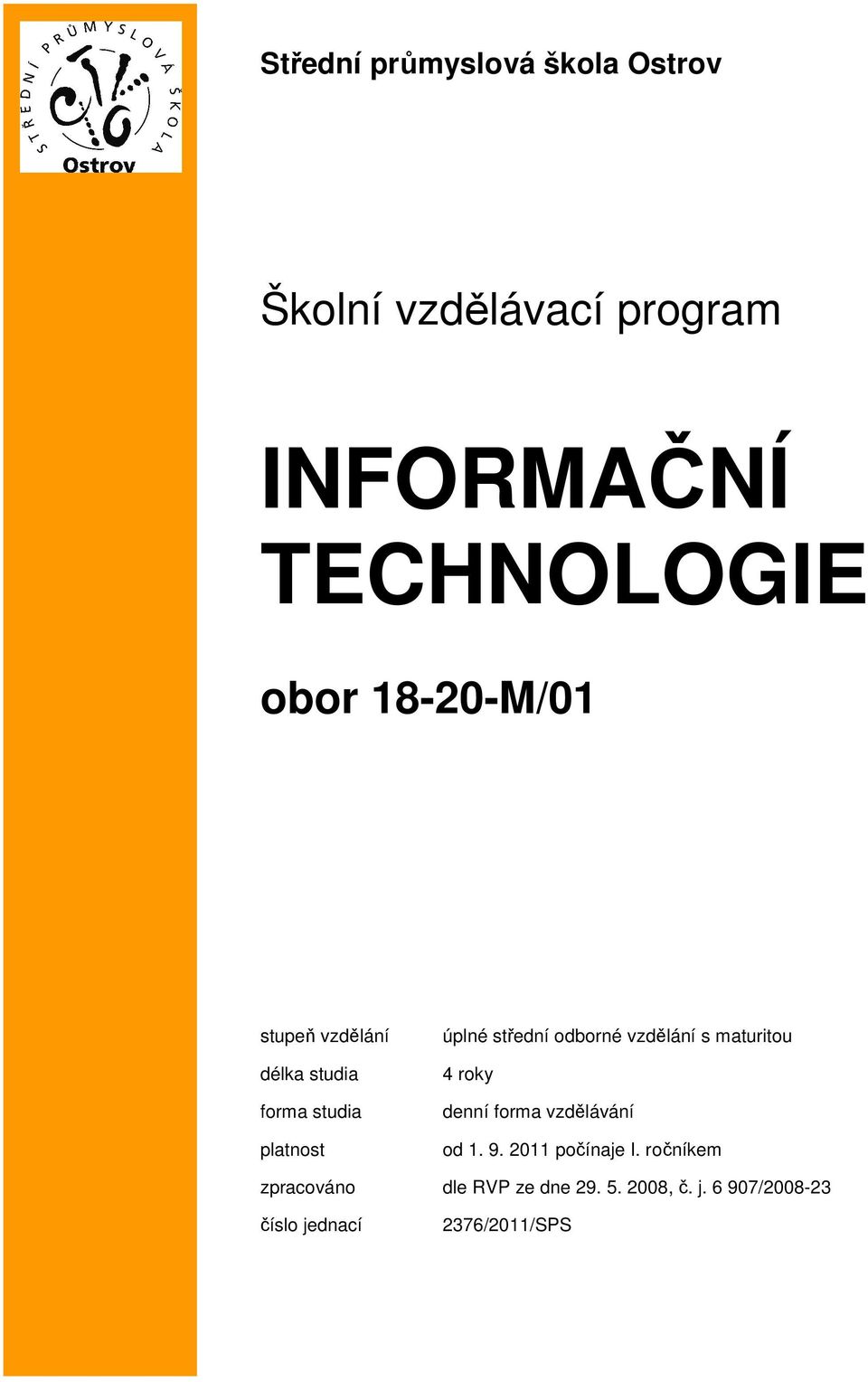 maturitou 4 roky denní forma vzdělávání od 1. 9. 2011 počínaje I.