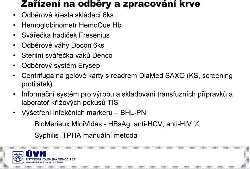 SAXO (KS, screening protilátek) Informační systém pro výrobu a skladování transfuzních přípravků a laboratoř křížových