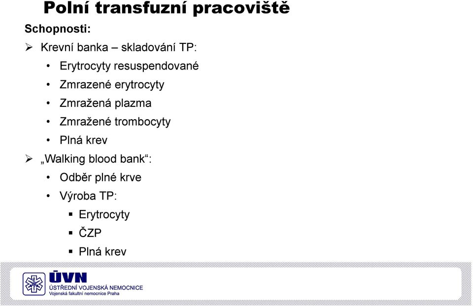 erytrocyty Zmražená plazma Zmražené trombocyty Plná krev