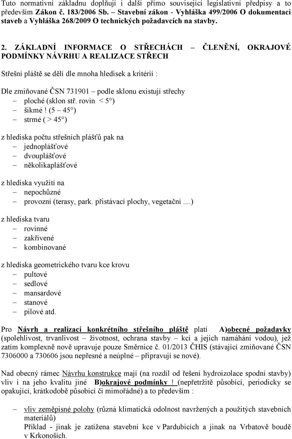 8/2009 O technických požadavcích na stavby. 2.