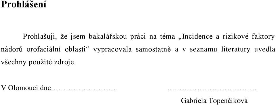 vypracovala samostatně a v seznamu literatury uvedla