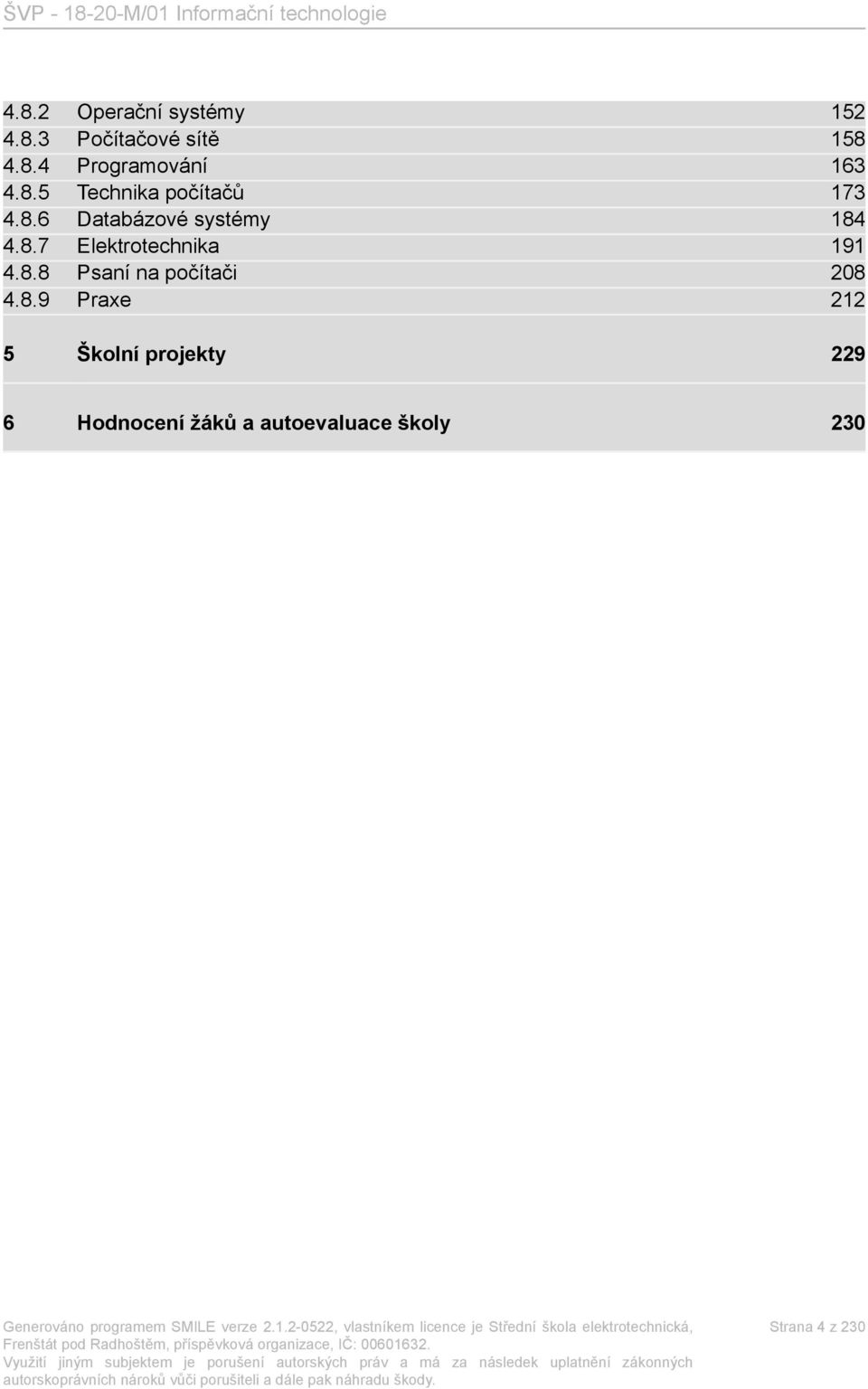 8.8 Psaní na počítači 208 4.8.9 Praxe 212 5 Školní projekty 229 6