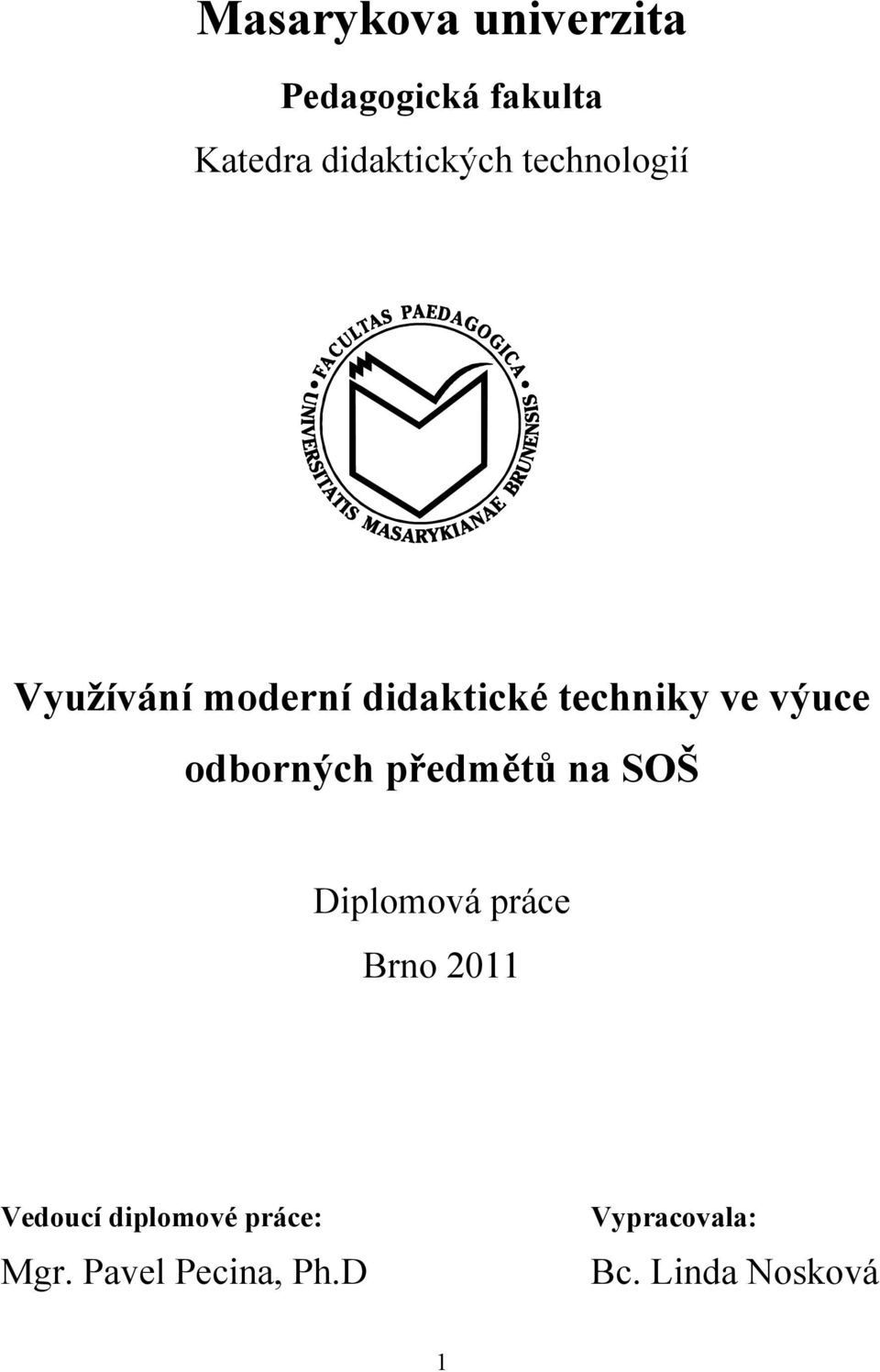 odborných předmětů na SOŠ Diplomová práce Brno 2011 Vedoucí