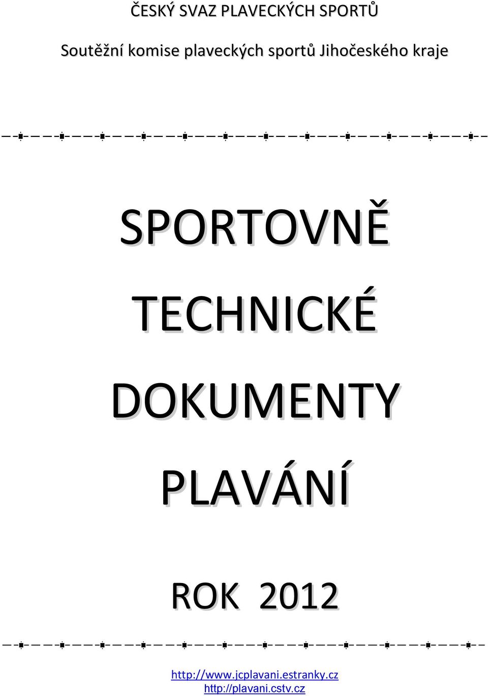 TECHNICKÉ DOKUMENTY PLAVÁNÍ ROK 2012