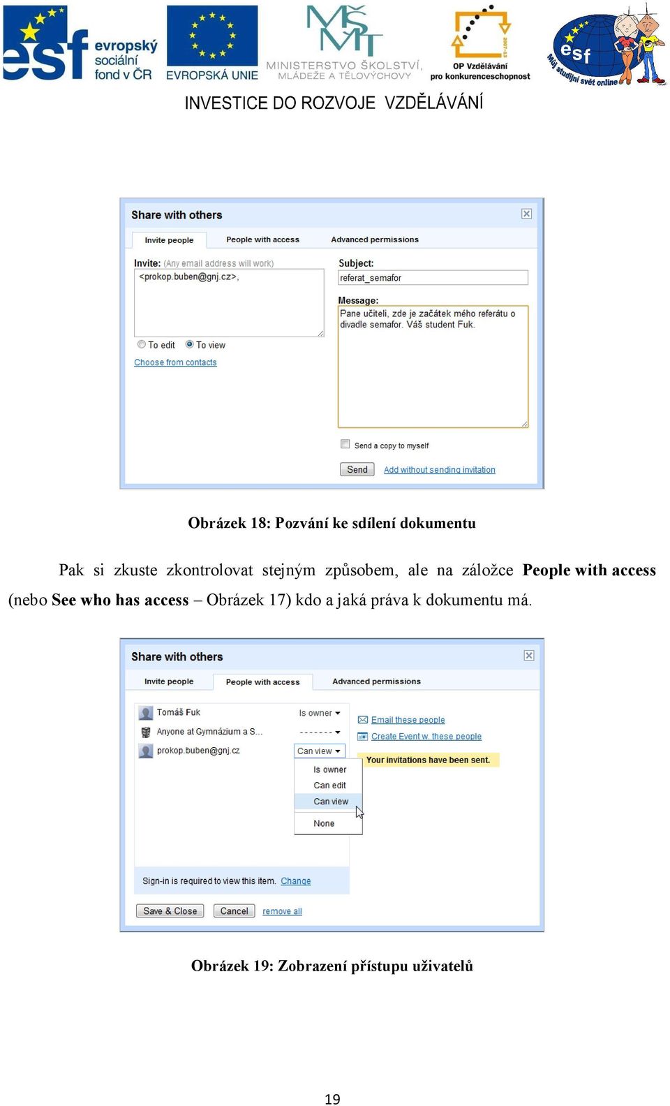 access (nebo See who has access Obrázek 17) kdo a jaká