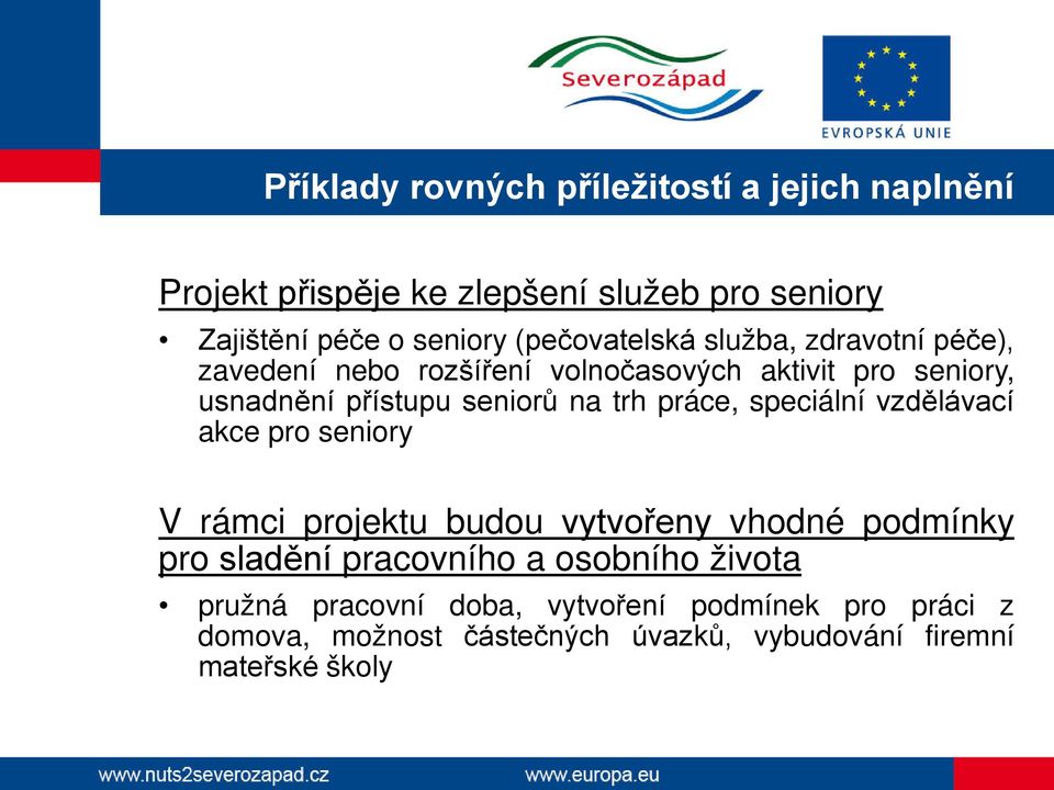 trh práce, speciální vzdělávací akce pro seniory V rámci projektu budou vytvořeny vhodné podmínky pro sladění pracovního a