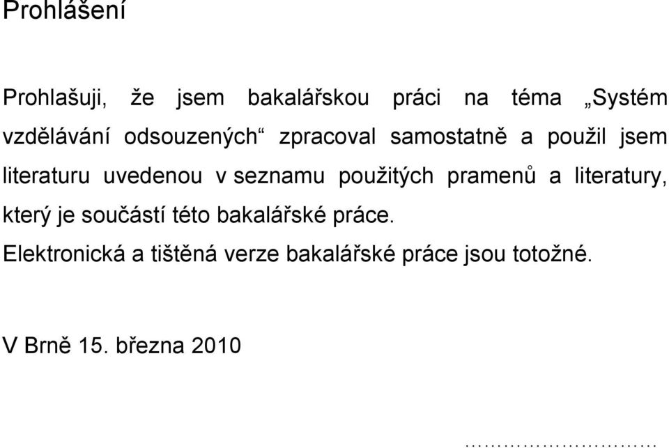 použitých pramenů a literatury, který je součástí této bakalářské práce.