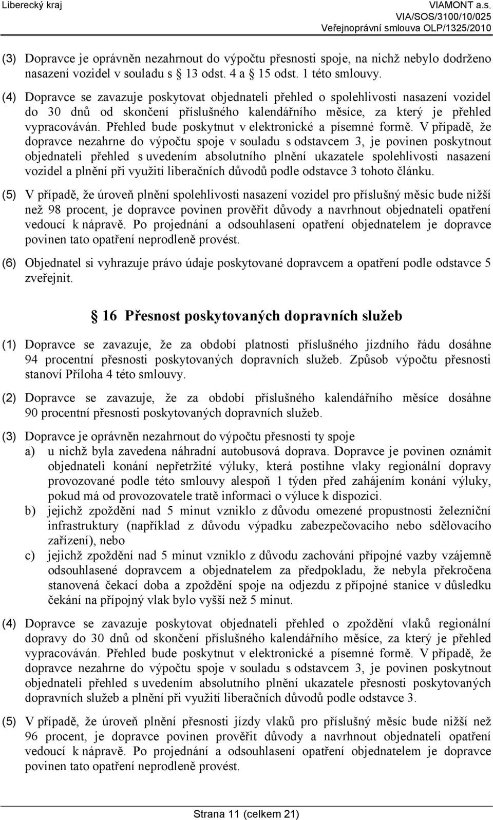 Přehled bude poskytnut v elektronické a písemné formě.