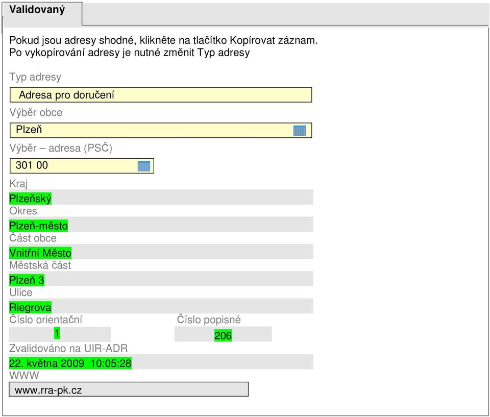 Výběr adresa (PSČ) 301 00 Kraj Plzeňský Okres Plzeň-město Část obce Vnitřní Město Městská část