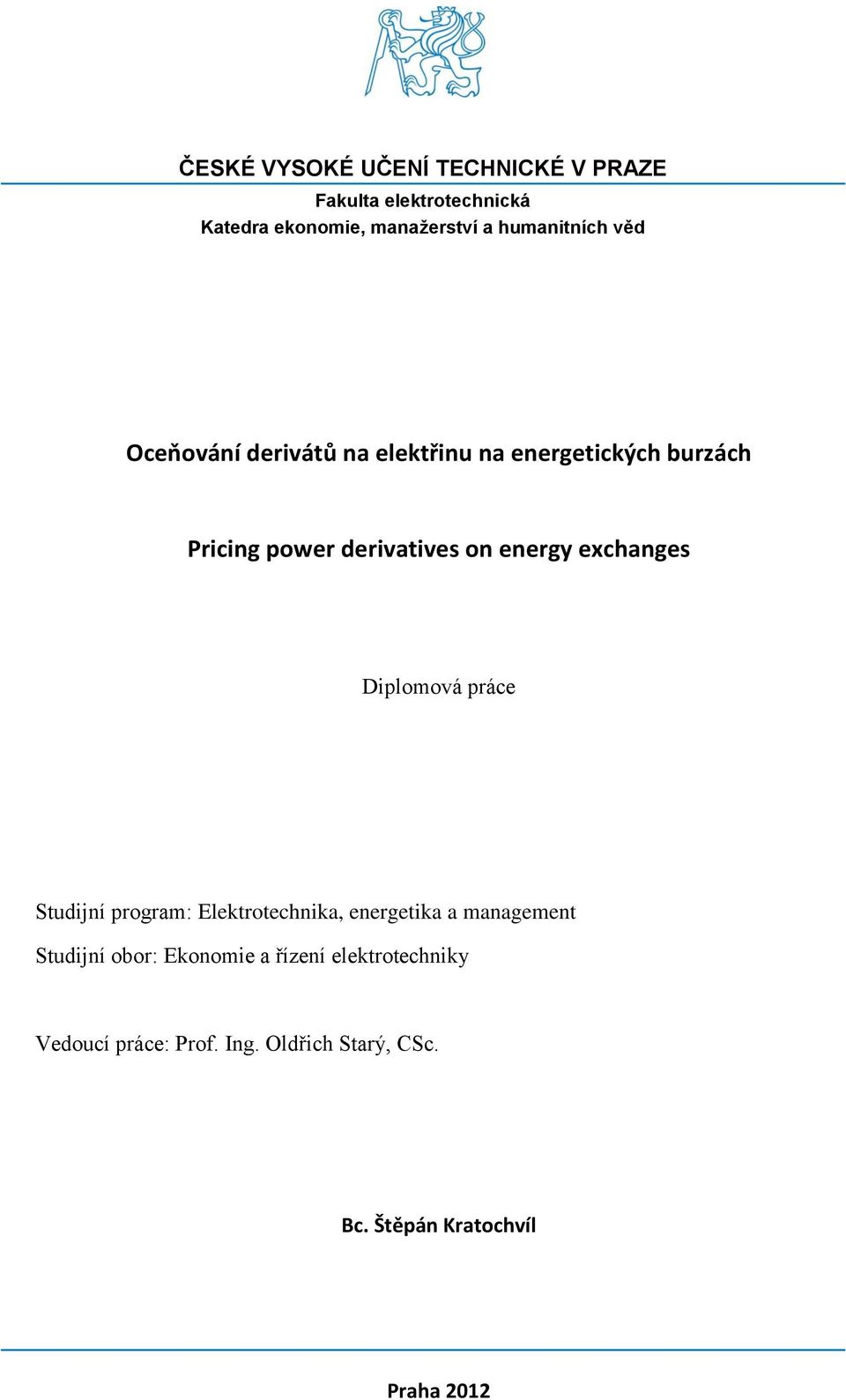 energy exchanges Diplomová práce Studijní program: Elektrotechnika, energetika a management Studijní