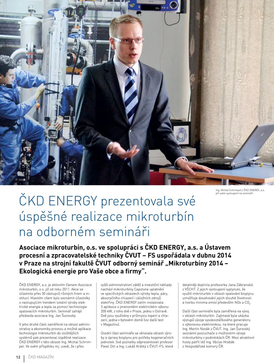 Ing. Michal Schrimpel z ČKD ENERGY, a.s. při svém vystoupení na semináři. ČKD ENERGY, a.s. je aktivním členem Asociace mikroturbín, o.s. již od roku 2011.