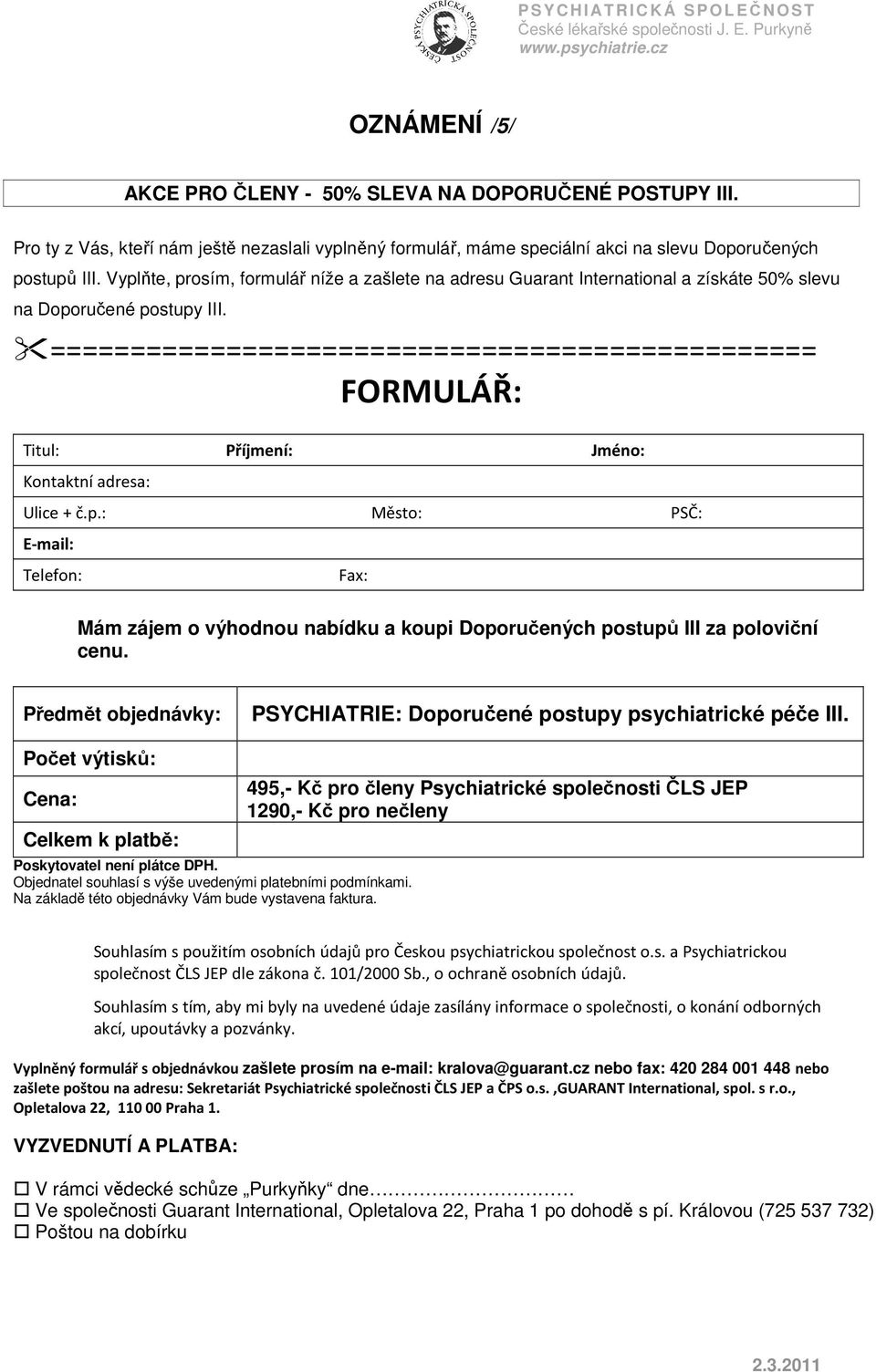 ================================================ FORMULÁŘ: Titul: Příjmení: Jméno: Kontaktní adresa: Ulice + č.p.