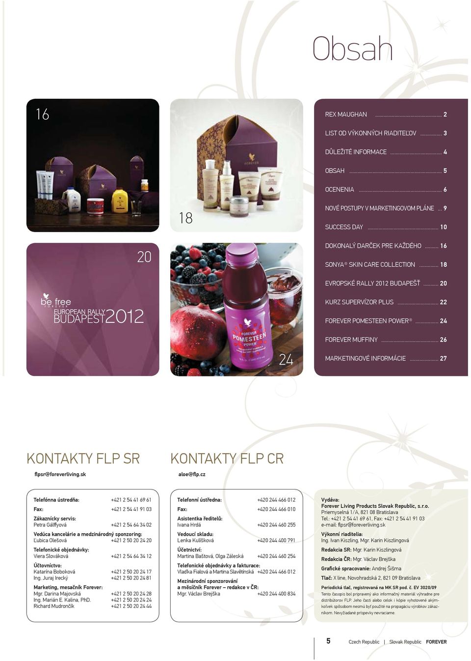 .. 27 KONTAKTY FLP SR flpsr@foreverliving.sk KONTAKTY FLP CR aloe@flp.