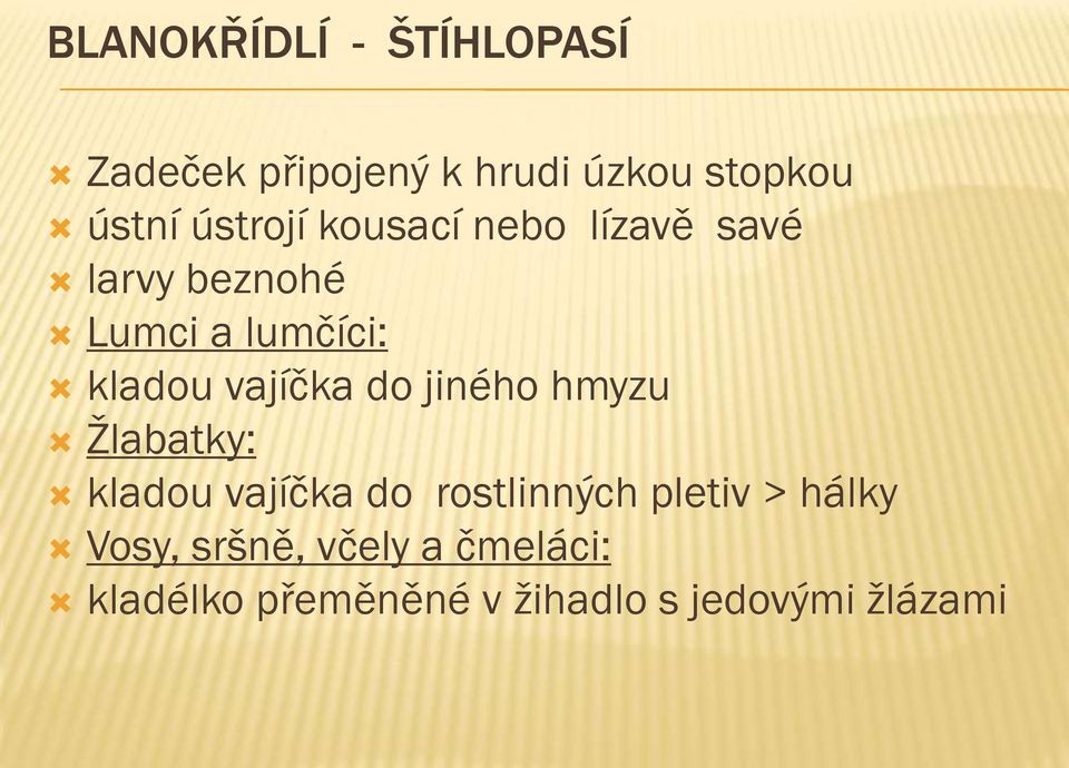 vajíčka do jiného hmyzu Žlabatky: kladou vajíčka do rostlinných pletiv >