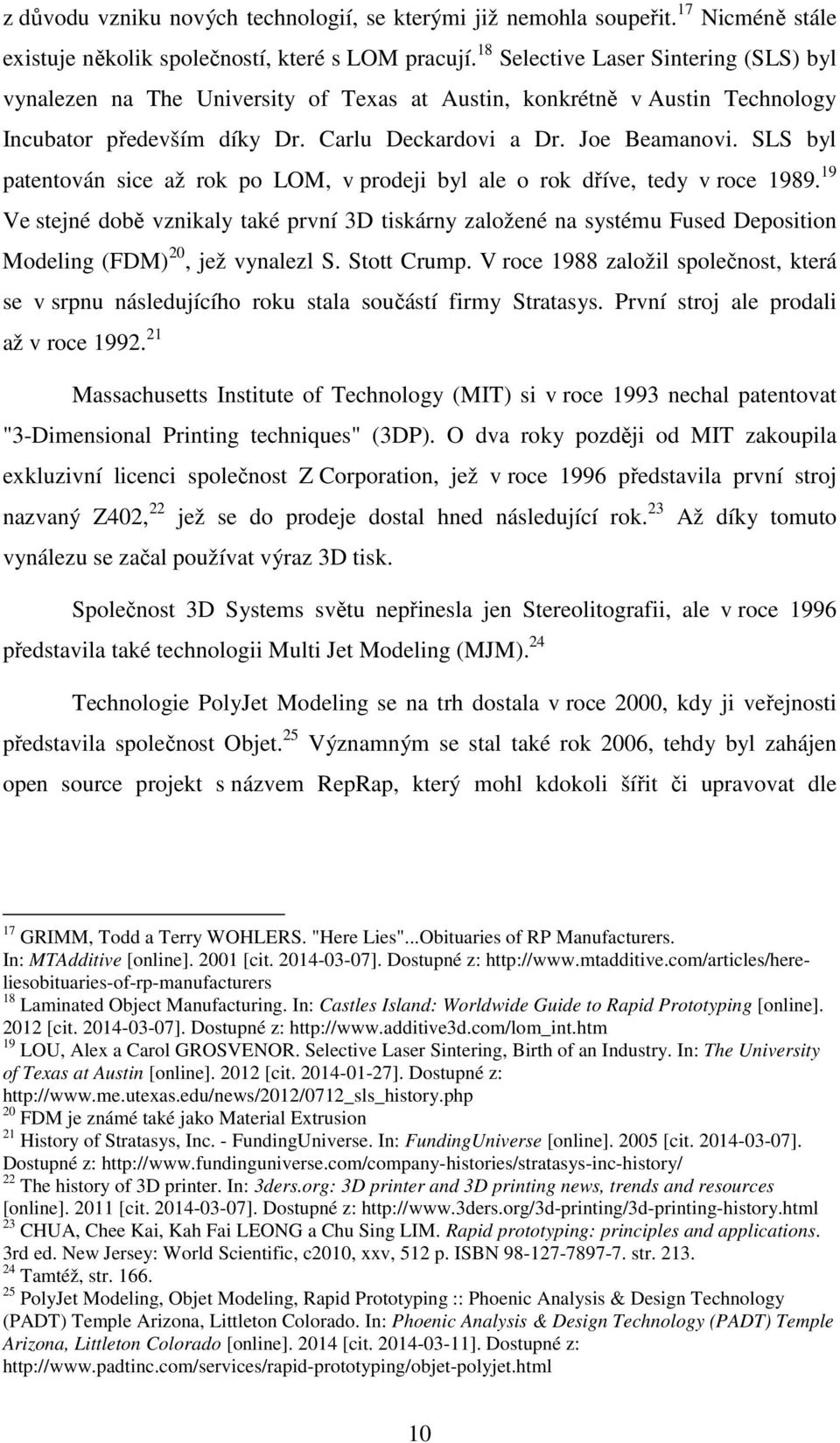 SLS byl patentován sice až rok po LOM, v prodeji byl ale o rok dříve, tedy v roce 1989.