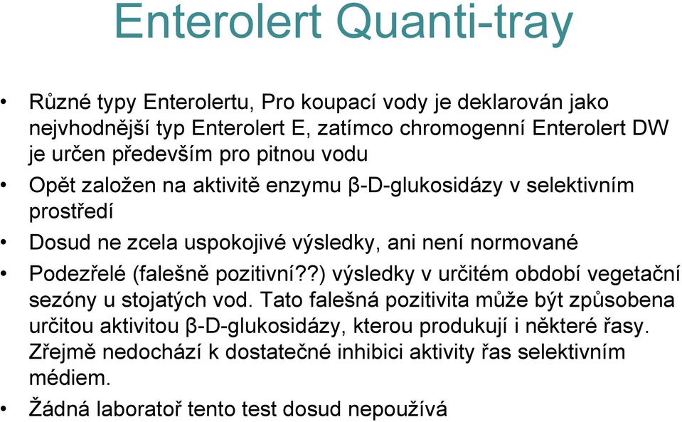 Podezřelé (falešně pozitivní??) výsledky v určitém období vegetační sezóny u stojatých vod.