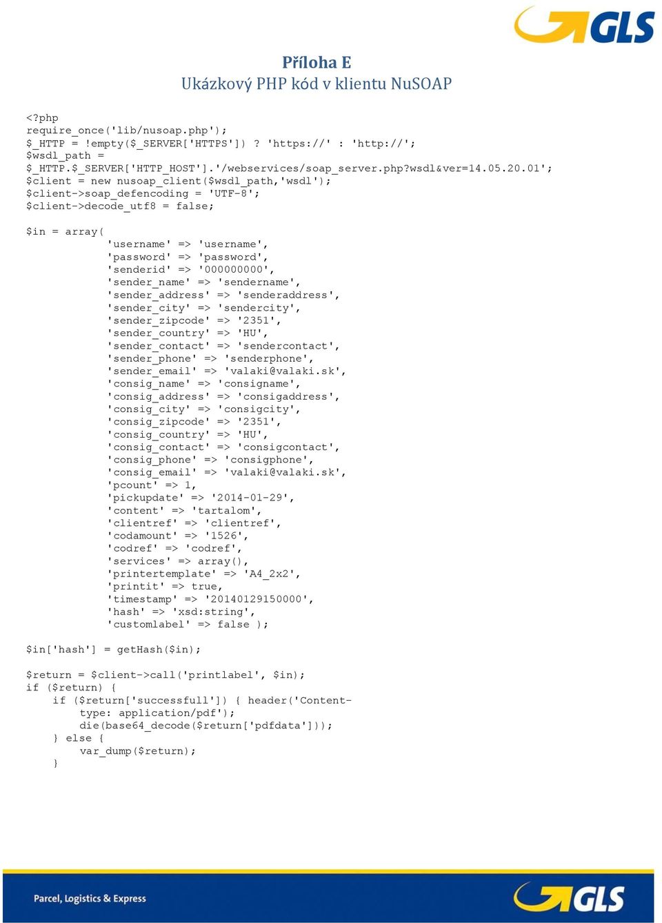 01'; $client = new nusoap_client($wsdl_path,'wsdl'); $client->soap_defencoding = 'UTF-8'; $client->decode_utf8 = false; $in = array( 'username' => 'username', 'password' => 'password', 'senderid' =>