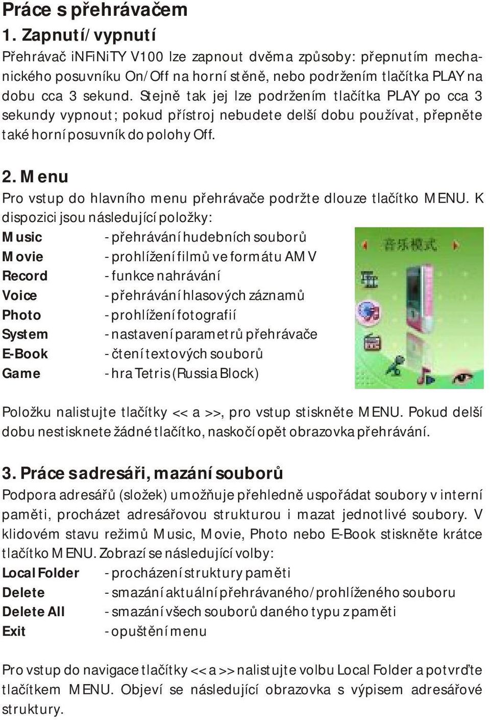 Menu Pro vstup do hlavního menu přehrávače podržte dlouze tlačítko MENU.