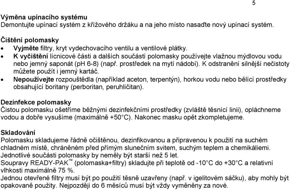 K odstranění silnější nečistoty můžete použít i jemný kartáč.