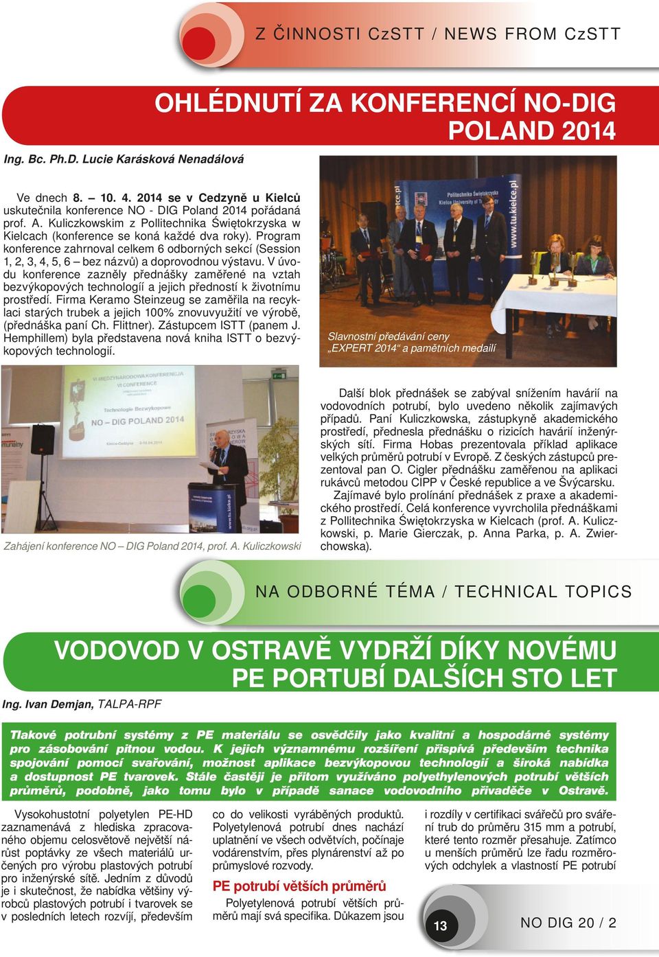 Program konference zahrnoval celkem 6 odborných sekcí (Session 1, 2, 3, 4, 5, 6 bez názvů) a doprovodnou výstavu.