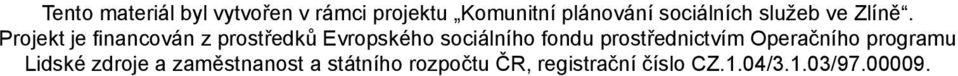 Projekt je financován z prostředků Evropského sociálního fondu