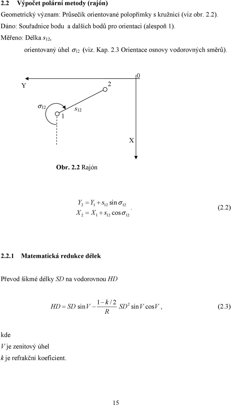 . Rajón Y X = Y + s = X + s sinσ. (.) cosσ.