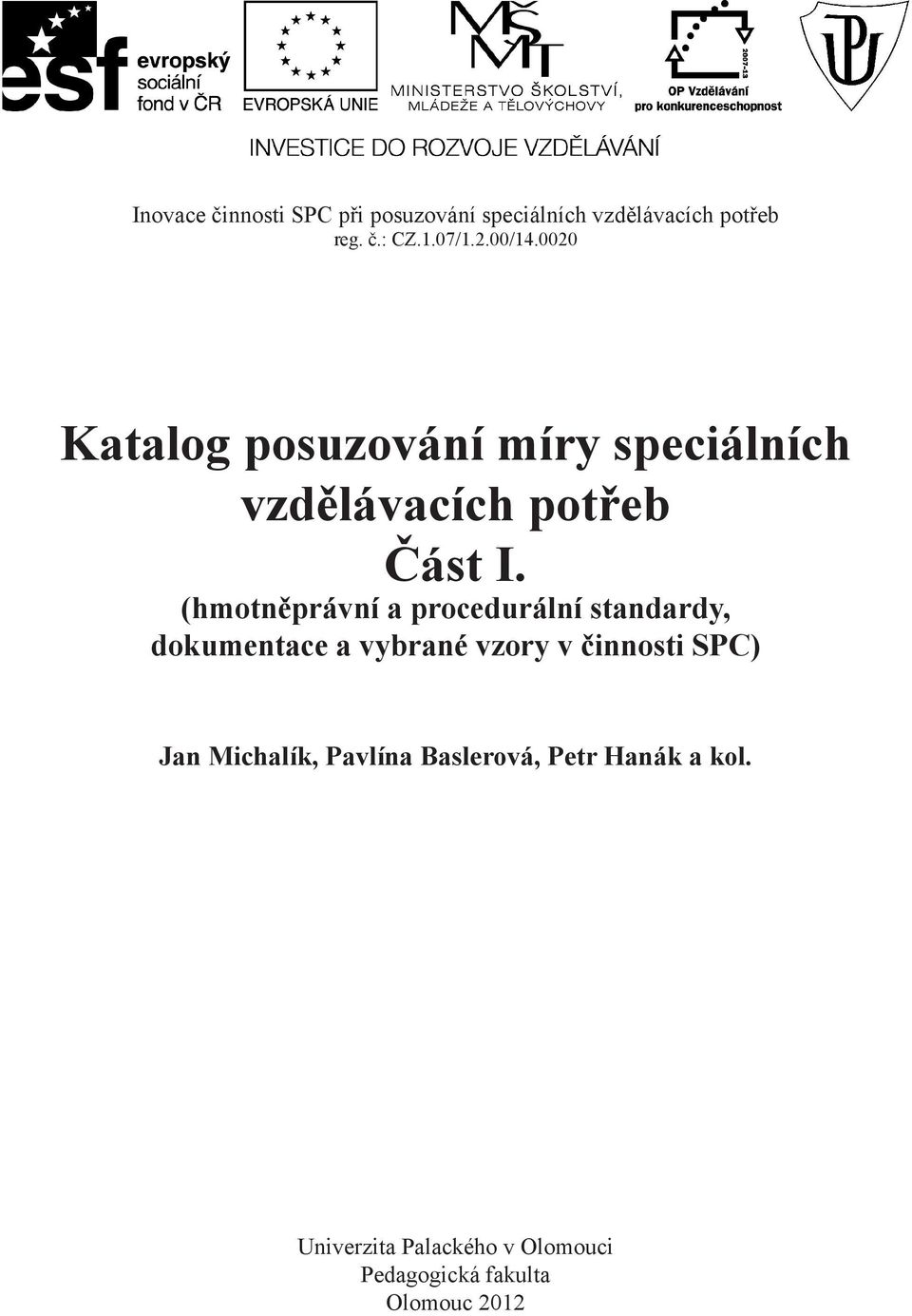 (hmotněprávní a procedurální standardy, dokumentace a vybrané vzory v činnosti SPC) Jan