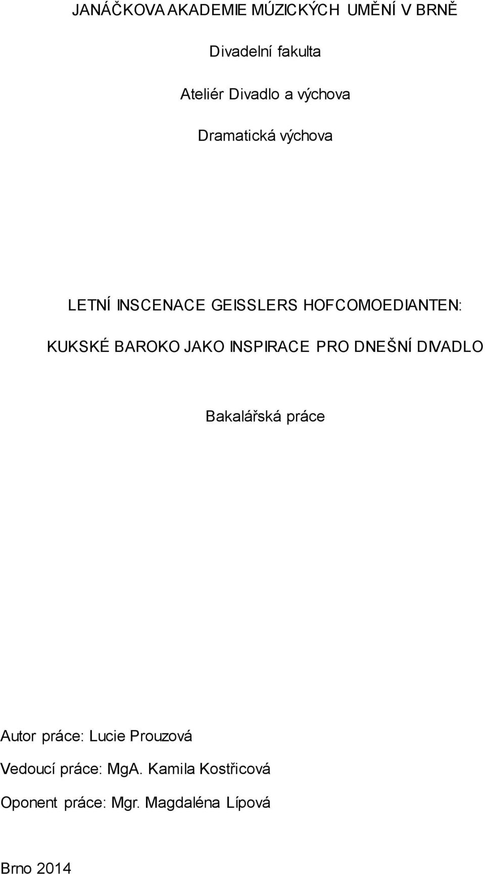 BAROKO JAKO INSPIRACE PRO DNEŠNÍ DIVADLO Bakalářská práce Autor práce: Lucie