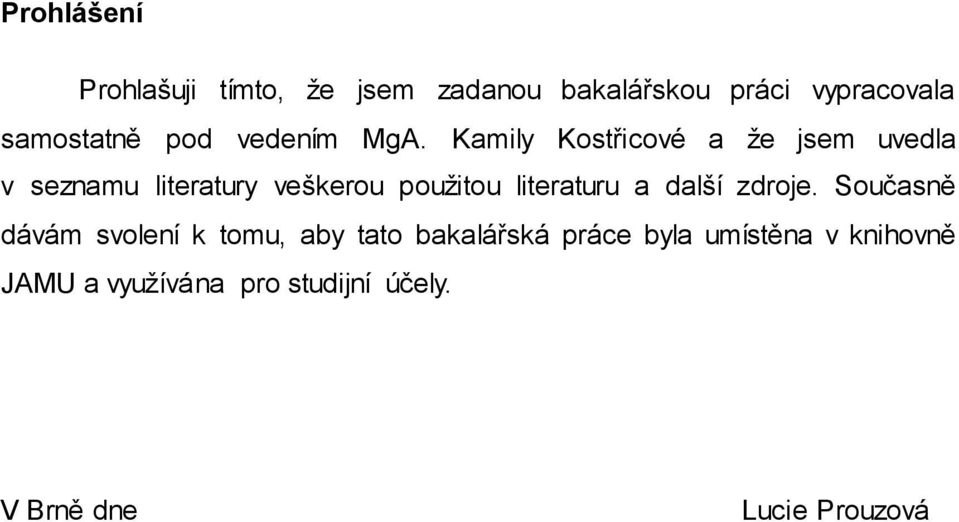 Kamily Kostřicové a ţe jsem uvedla v seznamu literatury veškerou pouţitou literaturu a