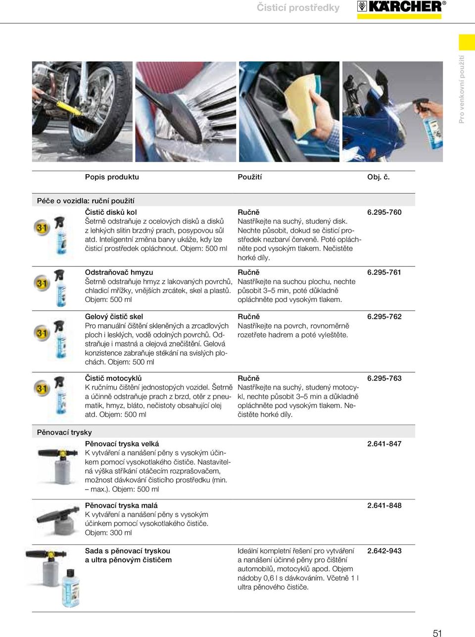 Inteligentní změna barvy ukáže, kdy lze čisticí prostředek opláchnout. Objem: 500 ml Ručně Nastříkejte na suchý, studený disk. Nechte působit, dokud se čisticí prostředek nezbarví červeně.