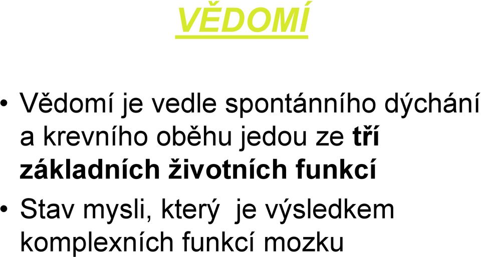 základních životních funkcí Stav