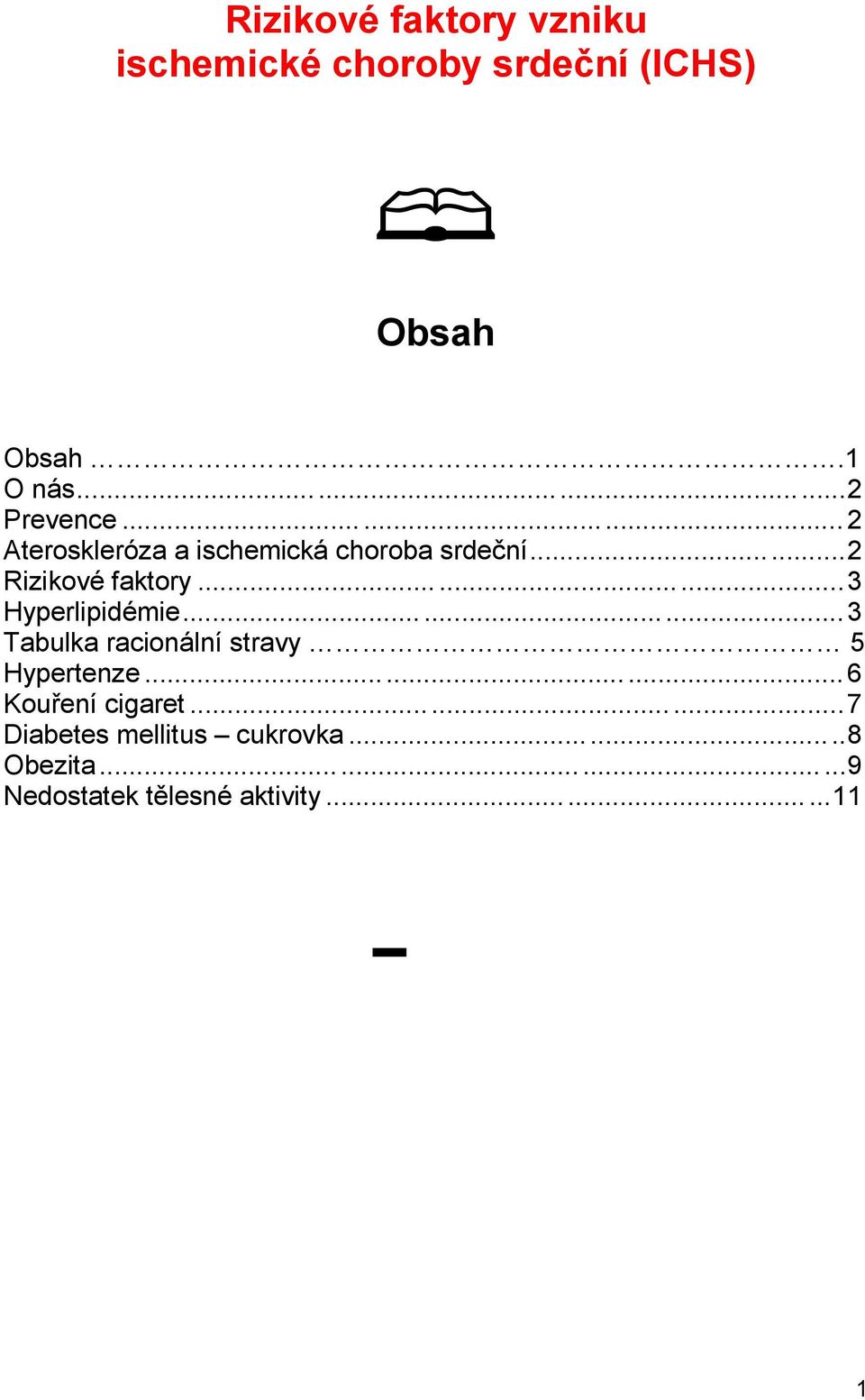 ..3 Hyperlipidémie...3 Tabulka racionální stravy 5 Hypertenze...6 Kouření cigaret.