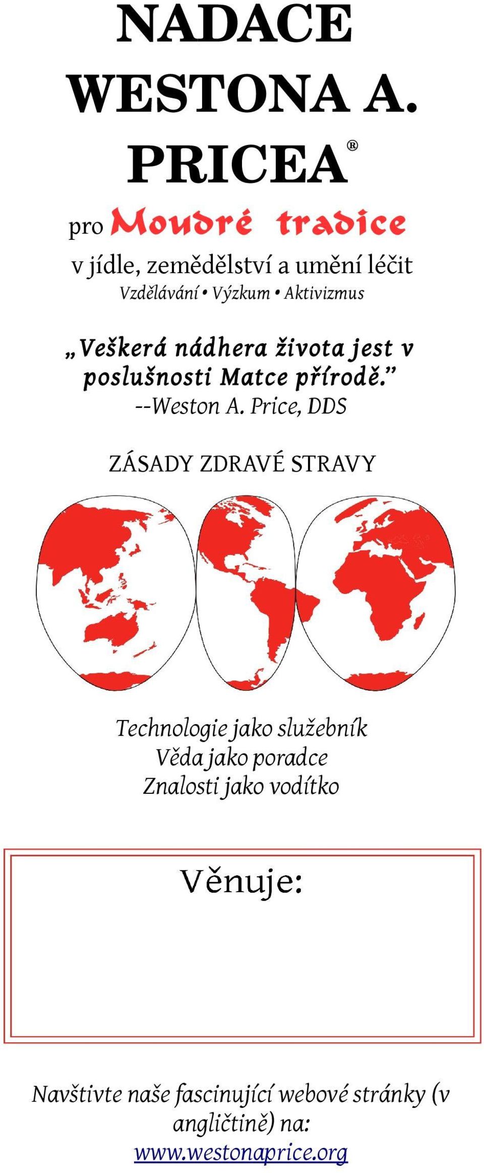 Veškerá nádhera života jest v poslušnosti Matce přírodě. --Weston A.