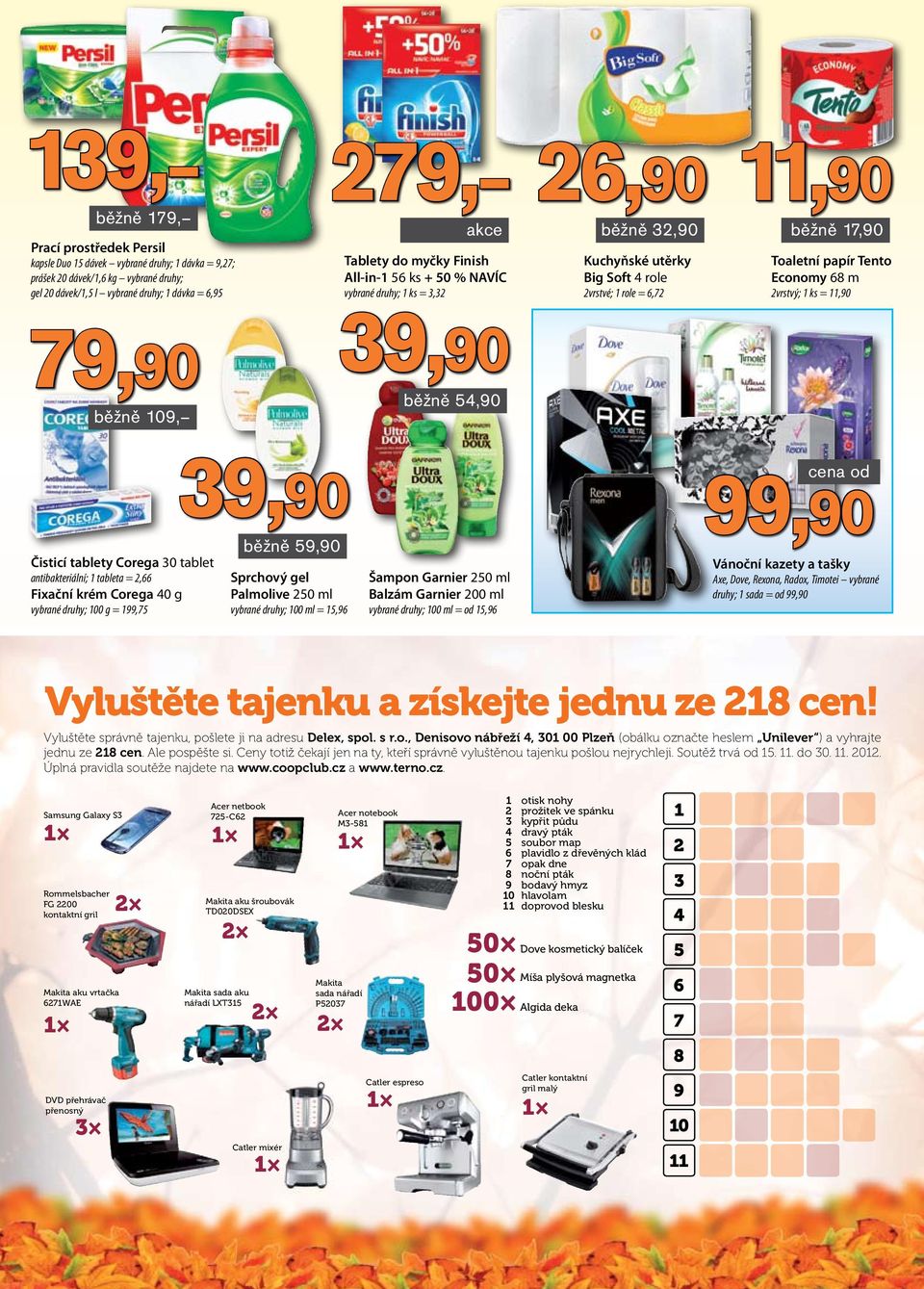 papír Tento Economy 68 m 2vrstvý; 1 ks = 11,90 Čisticí tablety Corega 30 tablet antibakteriální; 1 tableta = 2,66 Fixační krém Corega 40 g vybrané druhy; 100 g = 199,75 39,90 běžně 59,90 Sprchový gel