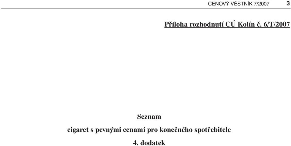 6/T/2007 Seznam cigaret s pevnými