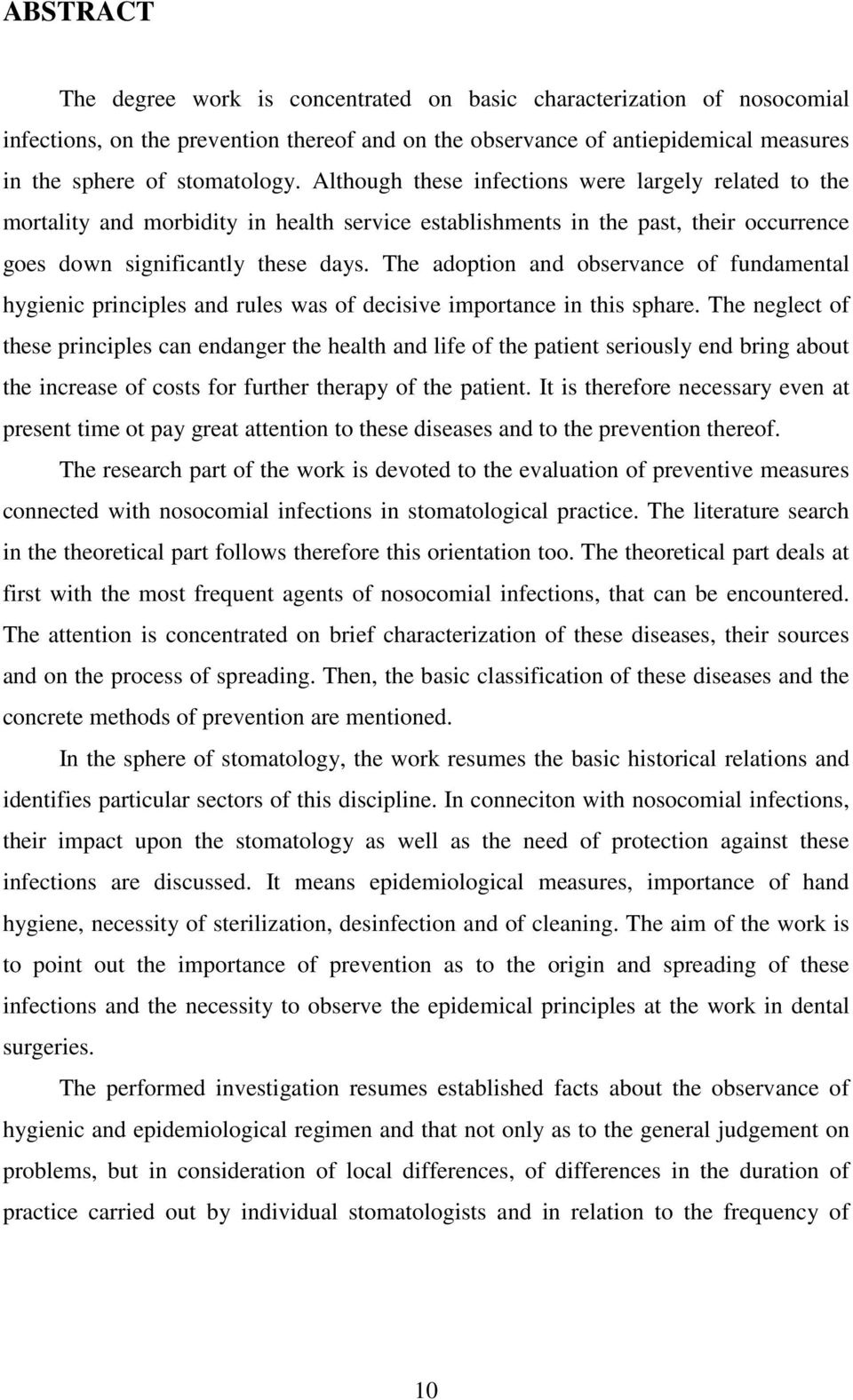 The adoption and observance of fundamental hygienic principles and rules was of decisive importance in this sphare.