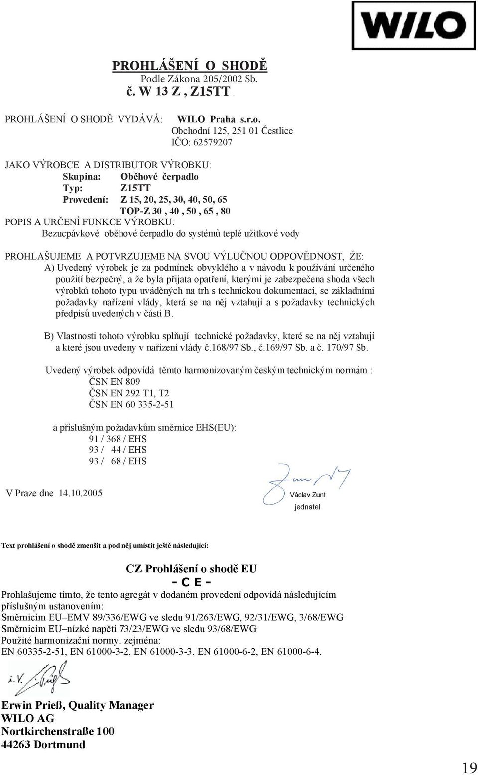 ní 125, 251 01 estlice I O: 62579207 PROHLÁŠENÍ O SHOD VYDÁVÁ: WILO Praha s.r.o.