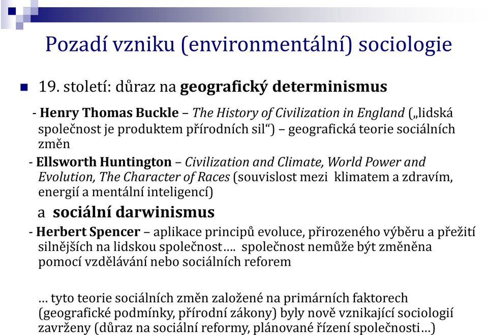 Huntington Civilization and Climate, World Power and Evolution, The Character of Races (souvislost mezi klimatem a zdravím, energií a mentální inteligencí) a sociální darwinismus -Herbert Spencer