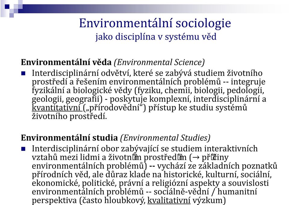) přístup ke studiu systémů životního prostředí.