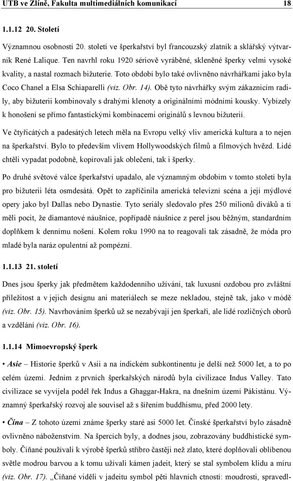 Obr. 14). Obě tyto návrhářky svým zákaznicím radily, aby bižuterii kombinovaly s drahými klenoty a originálními módními kousky.