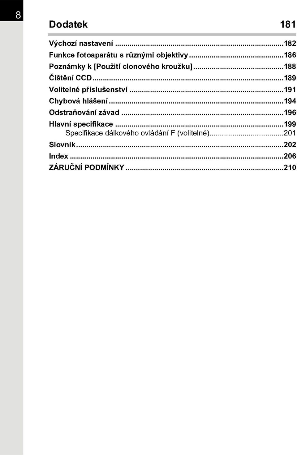 ..189 Volitelné pøíslušenství...191 Chybová hlášení...194 Odstraòování závad.