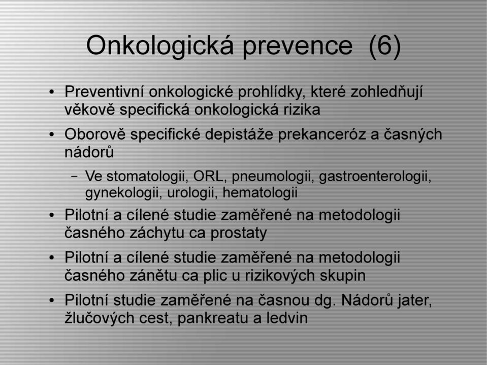 hematologii Pilotní a cílené studie zaměřené na metodologii časného záchytu ca prostaty Pilotní a cílené studie zaměřené na