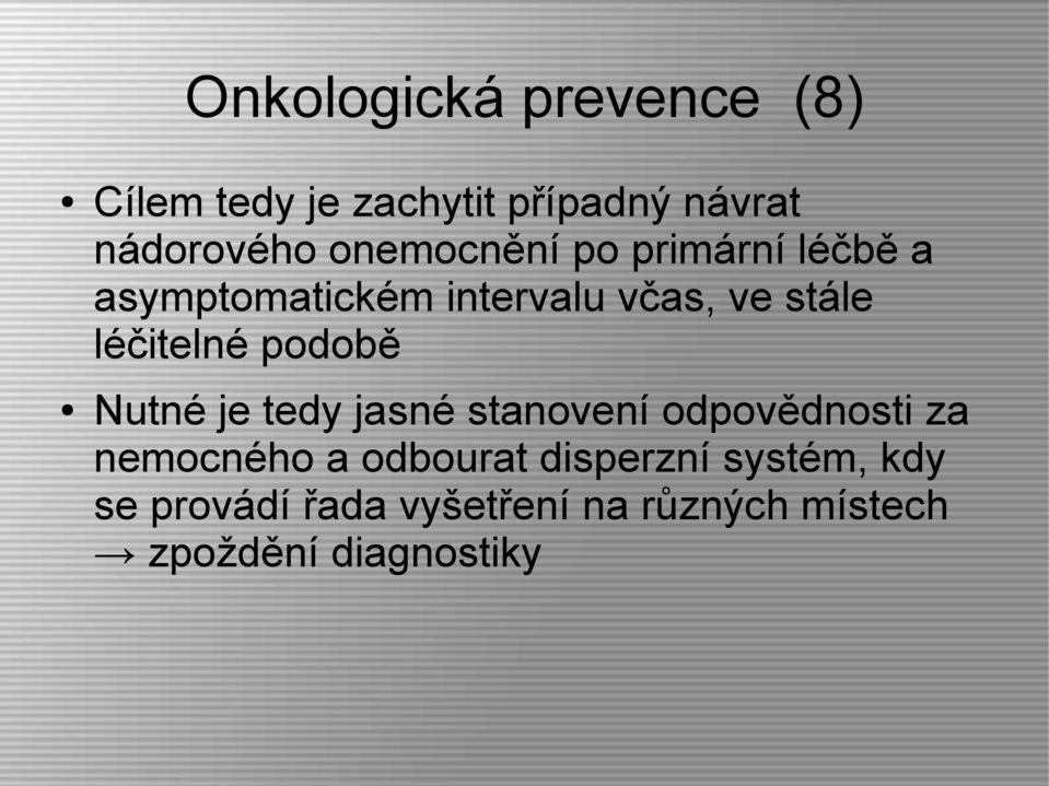 léčitelné podobě Nutné je tedy jasné stanovení odpovědnosti za nemocného a