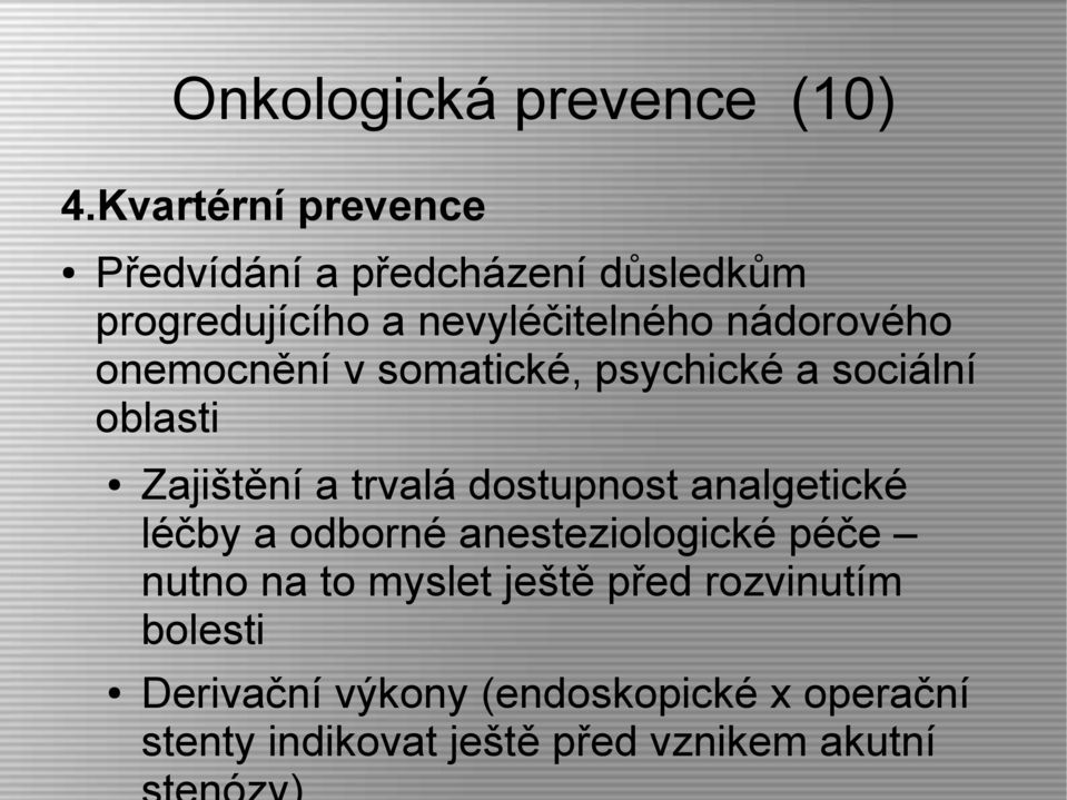 onemocnění v somatické, psychické a sociální oblasti Zajištění a trvalá dostupnost analgetické