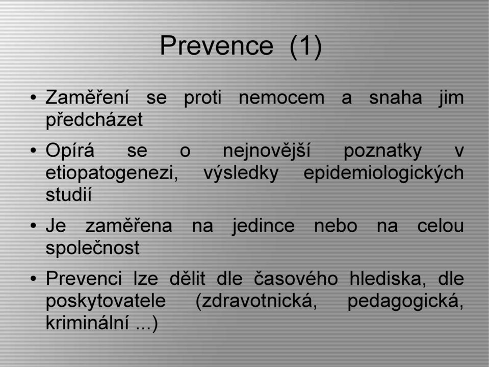 Je zaměřena na jedince nebo na celou společnost Prevenci lze dělit dle