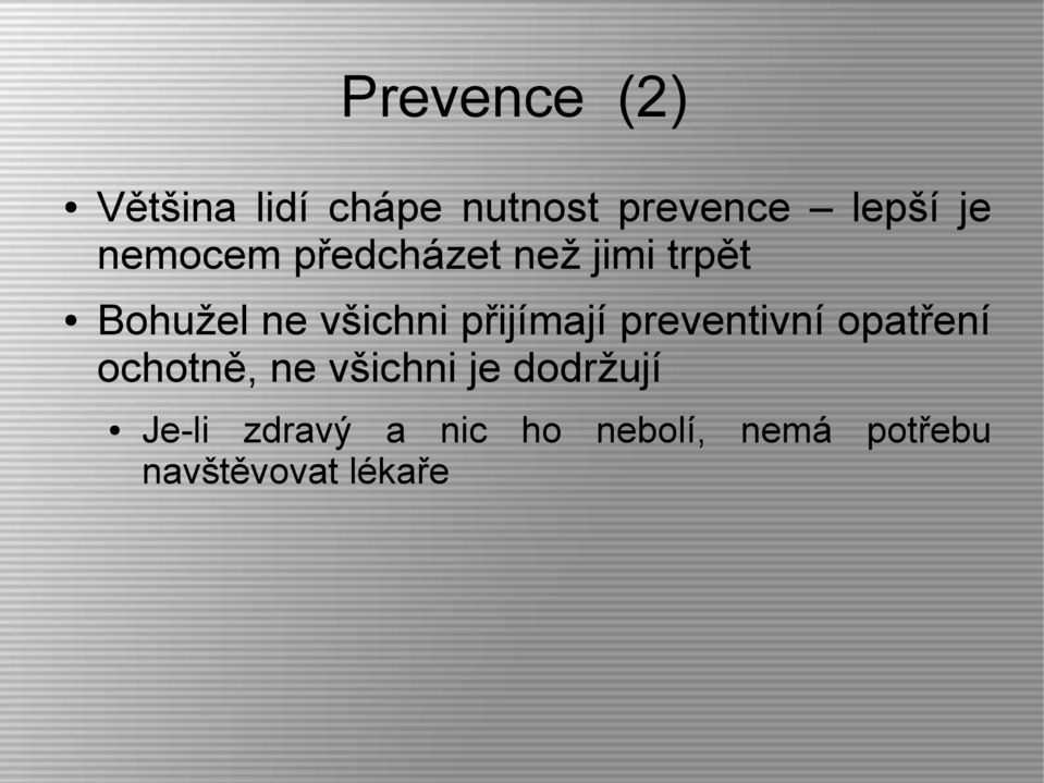 přijímají preventivní opatření ochotně, ne všichni je