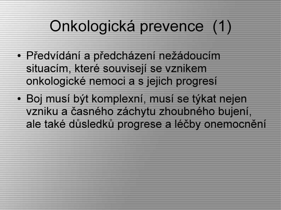 progresí Boj musí být komplexní, musí se týkat nejen vzniku a