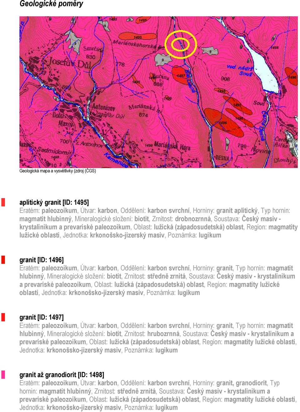 oblasti, Jednotka: krkonošsko-jizerský masiv, Poznámka: lugikum granit [ID: 1496] Eratém: paleozoikum, Útvar: karbon, Oddělení: karbon svrchní, Horniny: granit, Typ hornin: magmatit hlubinný,