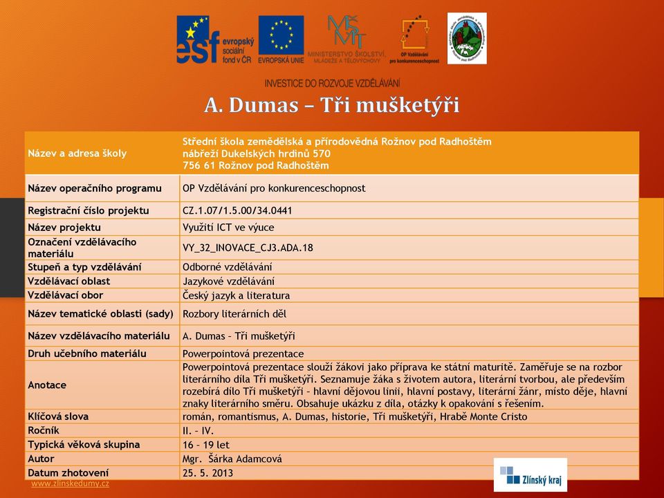 Zaměřuje se na rozbor literárního díla Tři mušketýři.